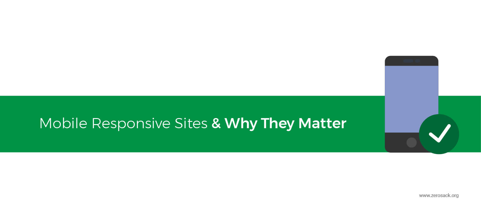 Why Mobile responsive sites matter. Zerosack