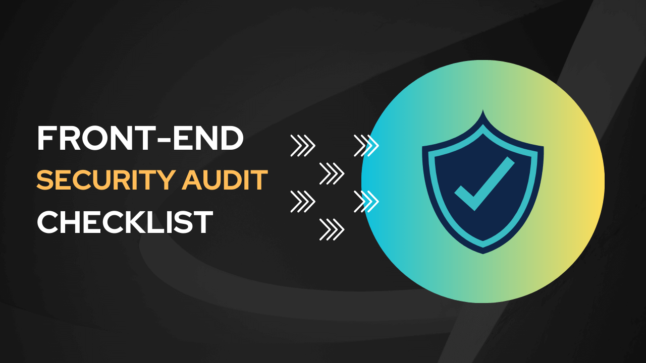 Creating a FrontEnd Security Audit Checklist Examples and Tips Zerosack